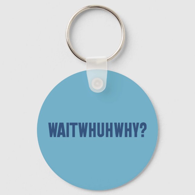 waitwhuhwhy keychain (Front)