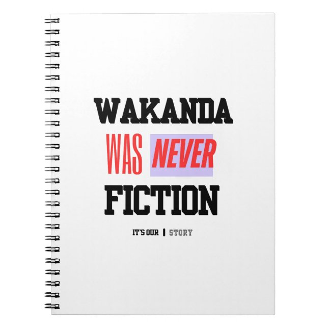 WAKANDA Was Never Fiction |  Spiral Photo Notebook (Front)