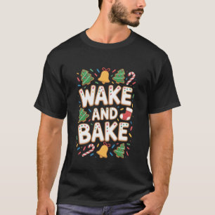 Wake and Bake Christmas Cookie Sprinkle Holiday St T-Shirt
