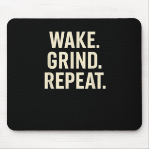 Wake Grind Repeat Motivational Hustle Design  Mouse Pad