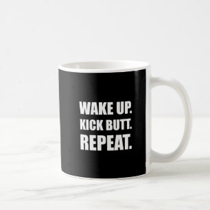 Wake Kick Butt Repeat Coffee Mug