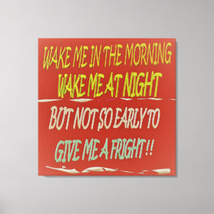 Wake me in the morning any time but early square   canvas print