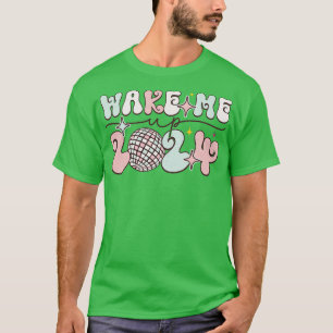 Wake me up 2024 T-Shirt