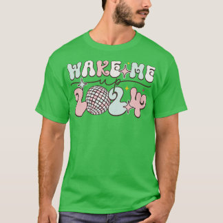 Wake me up 2024 T-Shirt