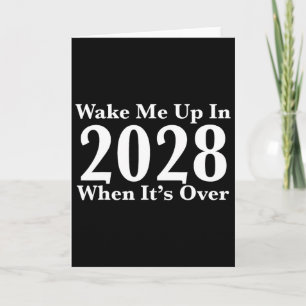 Wake Me Up In 2028 When It's Over  Card