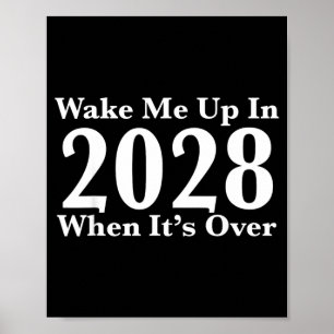 Wake Me Up In 2028 When Its Over Poster