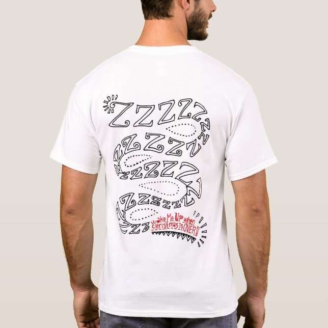 Wake Me Up When Christmas Is Over Back T-Shirt (Back)