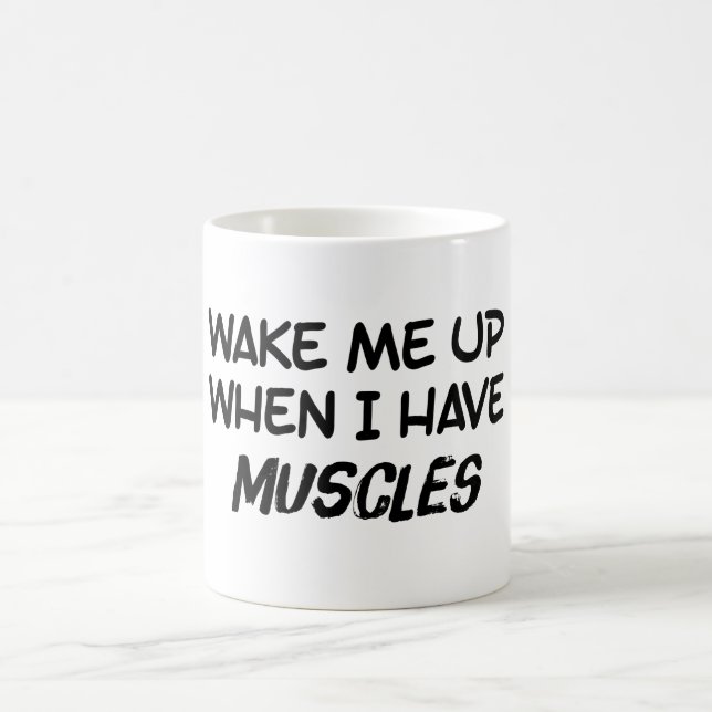 Wake Me Up When I Have Muscles Coffee Mug (Center)