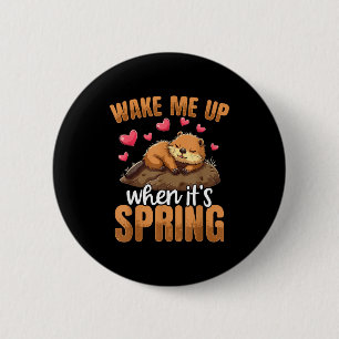 Wake Me Up When It’s Spring Funny Groundhog Day  2 Inch Round Button