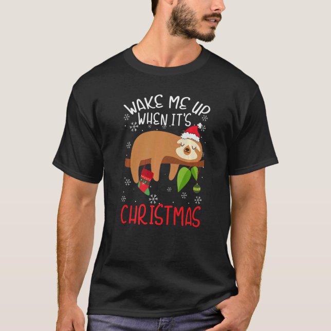 Wake Me Up When It's Christmas Pajamas  For Sloth  T-Shirt (Front)