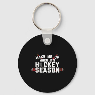 Wake Me Up When It's Season For Hockey Fun Times! Keychain