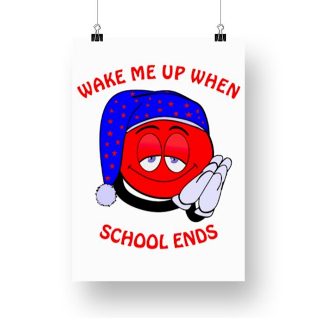 Wake me up when school ends funny emoji poster (Creator Uploaded)