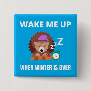 Wake me up when winter is over 2 inch square button