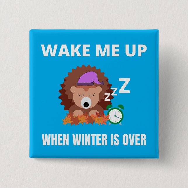 Wake me up when winter is over 2 inch square button (Front)