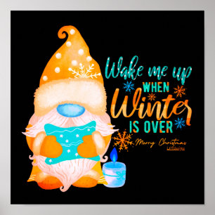 WAKE ME UP WHEN WINTER IS OVER gnome Poster