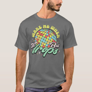 Wake me when the ball drops 8 T-Shirt