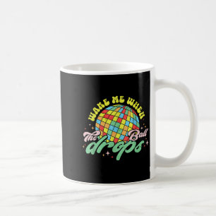Wake Me When The Ball Drops Funny New Years Eve  Coffee Mug