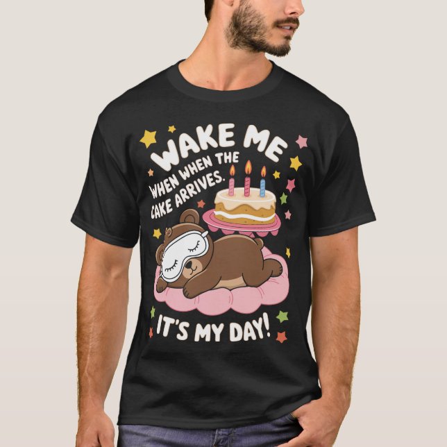 Wake Me When the Cake Arrives Funny Birthday Shirt (Front)