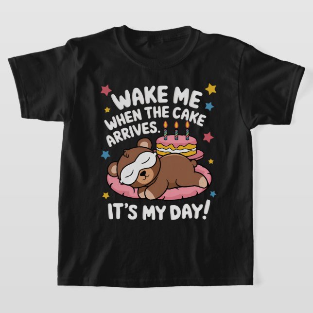 Wake Me When the Cake Arrives Funny Birthday Shirt (Laydown)
