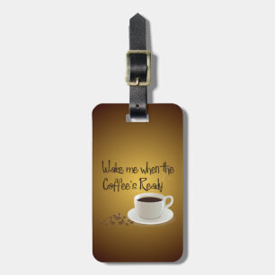 Wake Me When the Coffee's Ready Luggage Tag