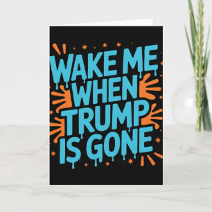 Wake Me When Trump Is Gone Graffiti Splatter Card