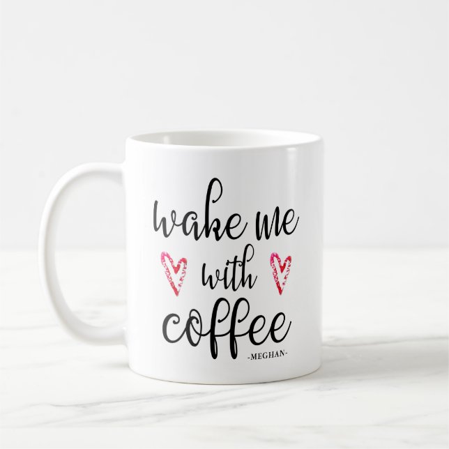 Wake Me with Coffee Hearts and Name Mug (Left)