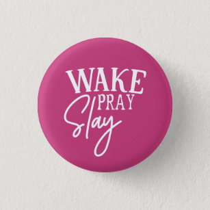Wake Pray Slay 1 Inch Round Button