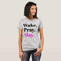 Wake, Pray, Slay Sassy Slang Humour
