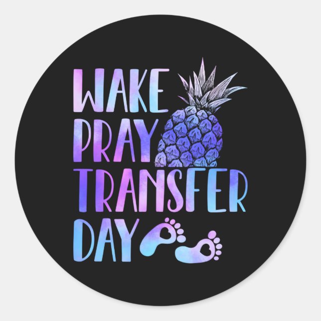 Wake Pray Transfer Day Ivf Mom Infertility Classic Round Sticker (Front)