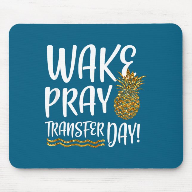 Wake pray transfer day ivf shirt infertility mouse pad (Front)
