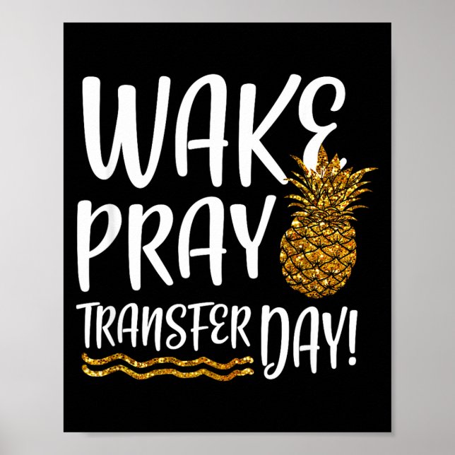 Wake pray transfer day ivf shirt infertility poster (Front)