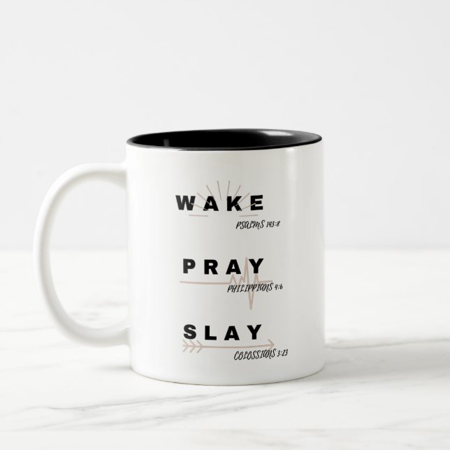 WAKE (Psalm 143:8), PRAY (Philippians. 4:6), SLAY Two-Tone Coffee Mug (Left)
