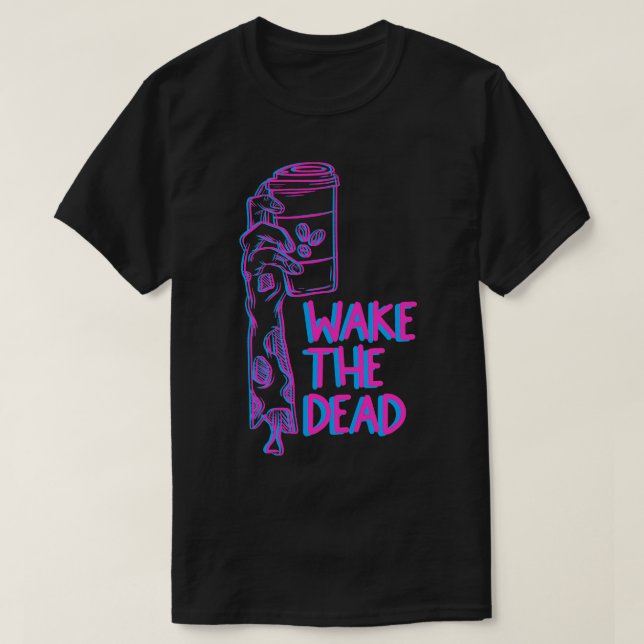Wake the dead T-Shirt (Design Front)