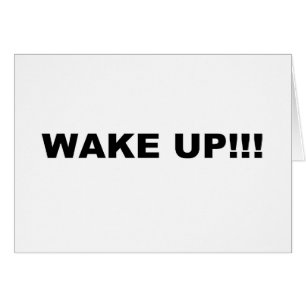 WAKE UP!!!
