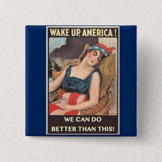 Wake Up America, We Can Do Better Than This! 2 Inch Square Button (Front)