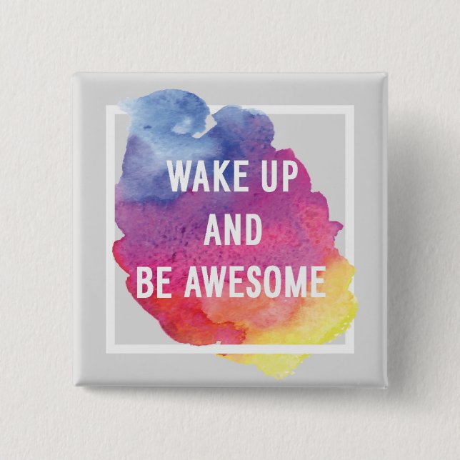 Wake Up And Be Awesome 2 Inch Square Button (Front)