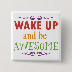 Wake Up and be Awesome 2 Inch Square Button
