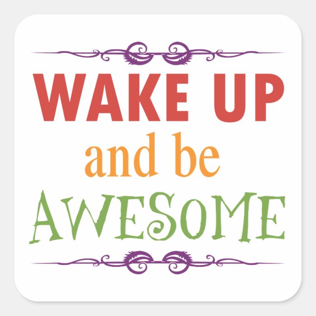 Wake Up and be Awesome Square Sticker (Front)