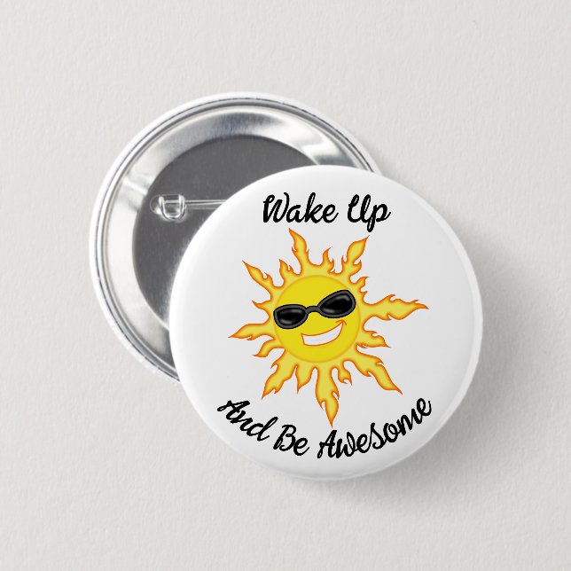Wake Up And Be Awesome Sun With Shades 2 Inch Round Button (Front & Back)