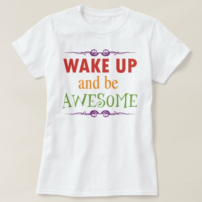Wake Up and be Awesome T-Shirt (Design Front)