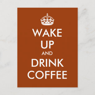 "Wake Up and Drink Coffee" - Create your own! Postcard