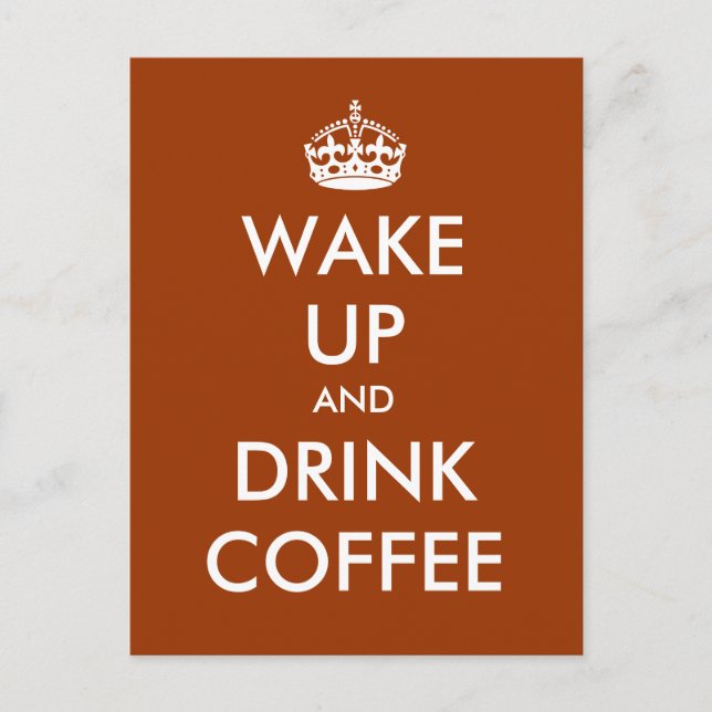 "Wake Up and Drink Coffee" - Create your own! Postcard (Front)
