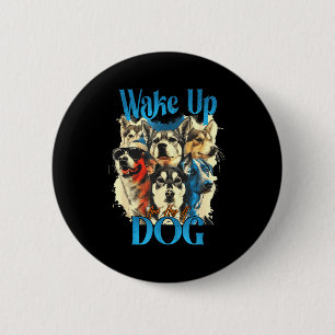 Wake Up And Hug A Dog, Funny Motivation Dog Quote, 2 Inch Round Button