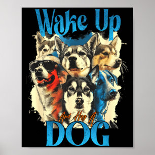 Wake Up And Hug A Dog, Funny Motivation Dog Quote, Poster