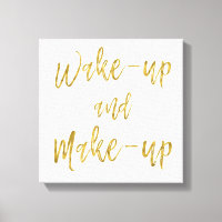 Wake Up and Make Up Inspirational Quote