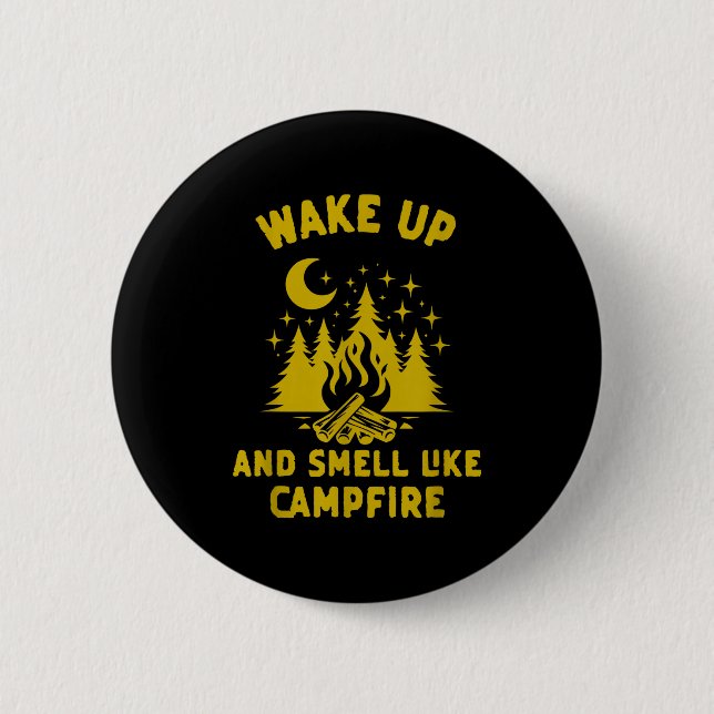 Wake up and smell like campfire funny camping 2 inch round button (Front)