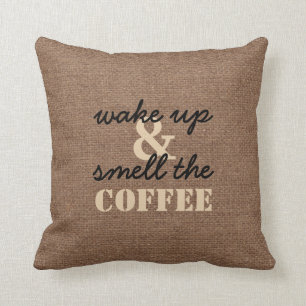 Wake Up and Smell the Coffee Against Faux Burlap Throw Pillow