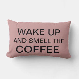 WAKE UP AND SMELL THE COFFEE, Lumbar Pillow