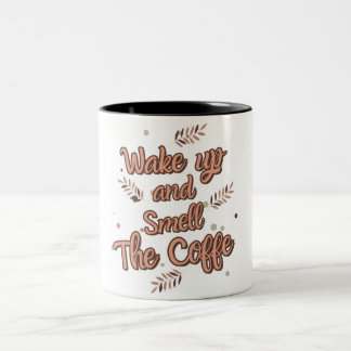 Wake Up and Smell the Coffee – Motivational Coffee Two-Tone Coffee Mug