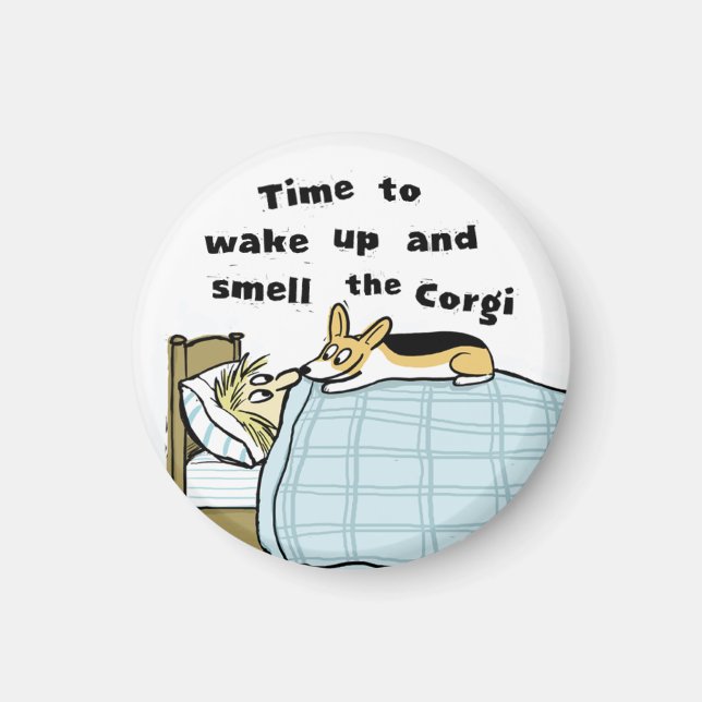 Wake Up and Smell the Corgi Magnet (Front)